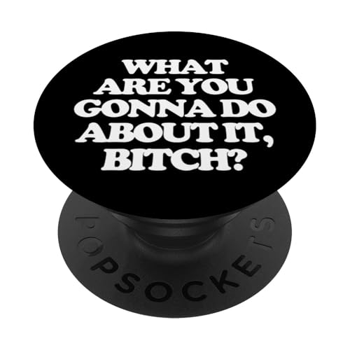 What Are You Gonna Do About It, Bitch? - Lustiger Spruch Cool PopSockets Klebender PopGrip von Funny Sayings & Funny Designs