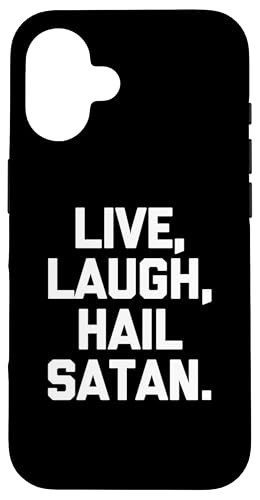 Hülle für iPhone 16 Live, Laugh, Hail Satan T-Shirt Lustig Spruch sarkastisch cool von Funny Shirt With Saying & Funny T-Shirts