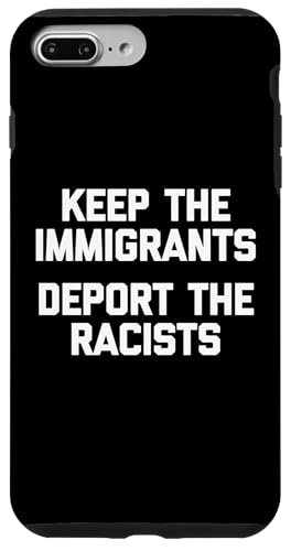 Hülle für iPhone 7 Plus/8 Plus Keep The Immigrants, Deport The Racists T-Shirt lustiger Spruch von Funny Shirt With Saying & Funny T-Shirts