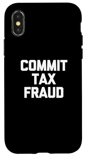 Hülle für iPhone X/XS Commit Tax Fraud T-Shirt lustig Spruch sarkastisch Neuheit cool von Funny Shirt With Saying & Funny T-Shirts