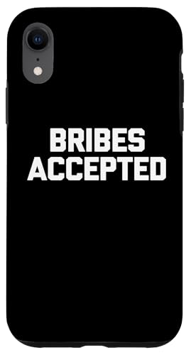 Hülle für iPhone XR Bribes Accepted T-Shirt lustiger Spruch sarkastische Neuheit Humor von Funny Shirt With Saying & Funny T-Shirts