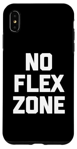 Hülle für iPhone XS Max No Flex Zone T-Shirt Lustig Spruch sarkastisch Neuheit Humor von Funny Shirt With Saying & Funny T-Shirts