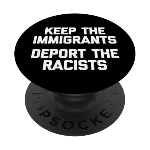 Keep The Immigrants, Deport The Racists T-Shirt lustiger Spruch PopSockets Klebender PopGrip von Funny Shirt With Saying & Funny T-Shirts