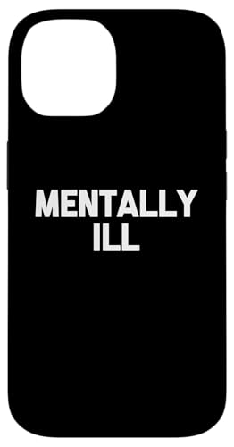 Mentally Ill T-Shirt Lustig Spruch sarkastisch Neuheit Humor Hülle für iPhone 14 von Funny Shirt With Saying & Funny T-Shirts