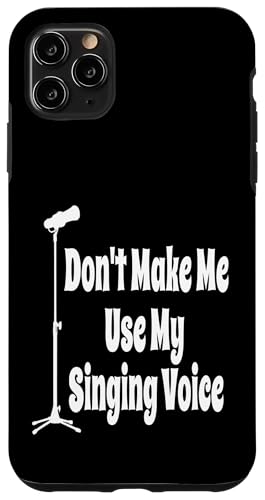 Hülle für iPhone 11 Pro Max Don't Make Me Use My Singing Voice Sänger Lustiges Mikrofon von Funny Singer Gifts