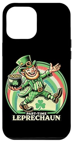 St. Patrick's Day Lustiger Part-Time Leprechaun Hülle für iPhone 12 Pro Max von Funny St. Patrick's day streetwear party design