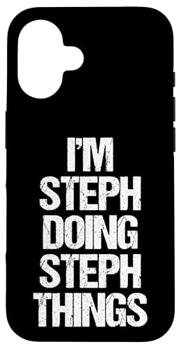 Hülle für iPhone 16 I'm Steph Doing Steph Things - Lustiger Spruch Name Stephanie von Funny Steph Sayings & Funny Steph Designs