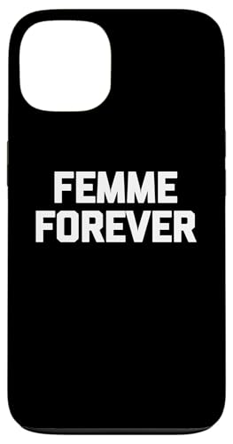 Hülle für iPhone 13 Femme Forever T-Shirt lustig Spruch sarkastischer Humor cool süß von Funny T-Shirts For Women & Funny Womens Shirts