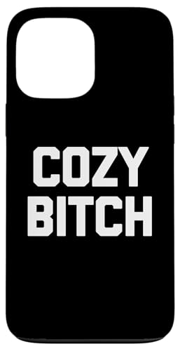 Hülle für iPhone 13 Pro Max Cozy Bitch T-Shirt lustiger Spruch sarkastische Neuheit Humor niedlich von Funny T-Shirts For Women & Funny Womens Shirts