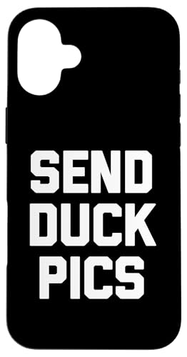 Hülle für iPhone 16 Plus Send Duck Pics T-Shirt lustiger Spruch sarkastische Neuheit niedlich von Funny T-Shirts For Women & Funny Womens Shirts