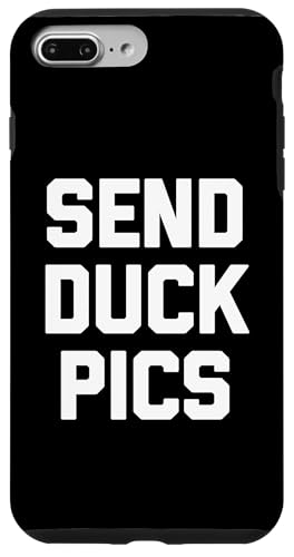 Hülle für iPhone 7 Plus/8 Plus Send Duck Pics T-Shirt lustiger Spruch sarkastische Neuheit niedlich von Funny T-Shirts For Women & Funny Womens Shirts