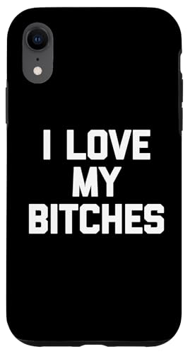 Hülle für iPhone XR T-Shirt mit Aufschrift "I Love My Bitches" von Funny T-Shirts For Women & Funny Womens Shirts