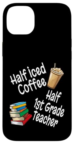 Lustiges Half Iced Coffee Half 1st Grade Teacher Book Lover Hülle für iPhone 14 Plus von Funny Teacher Gifts