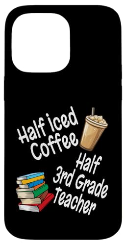 Lustiges Half Iced Coffee Half 3rd Grade Teacher Book Lover Hülle für iPhone 14 Pro Max von Funny Teacher Gifts