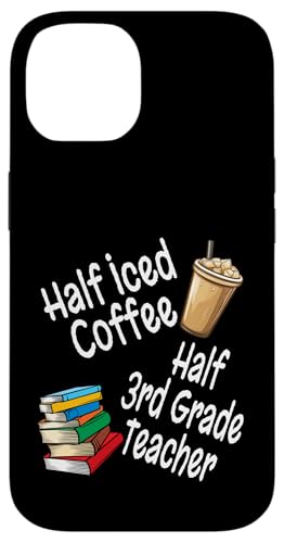 Lustiges Half Iced Coffee Half 3rd Grade Teacher Book Lover Hülle für iPhone 14 von Funny Teacher Gifts