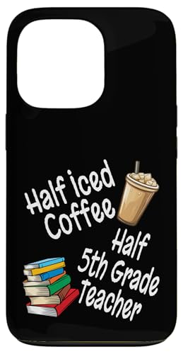 Lustiges Half Iced Coffee Half 5th Grade Teacher Book Lover Hülle für iPhone 13 Pro von Funny Teacher Gifts