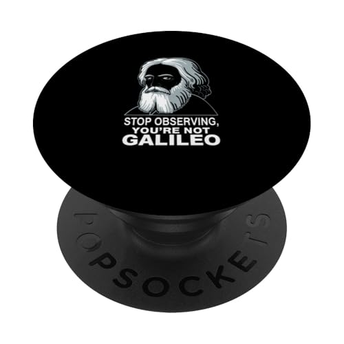 Lustiges Zitat "Stop Observing You're Not Galileo" PopSockets mit austauschbarem PopGrip von Funny Teacher Student Boys Girls Men Women Tees