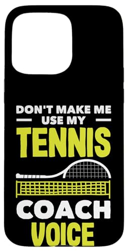 Hülle für iPhone 15 Pro Max Lass mich nicht meine Tennistrainer-Stimme benutzen von Funny Tennis Apparel & Gifts for Players & Fans