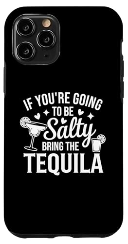 Hülle für iPhone 11 Pro If You're Going To Be Salty Bring The Tequila Funny Tequila von Funny Tequila Slogan Gifts For Tequila Lovers