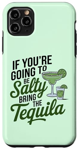 Hülle für iPhone 11 Pro Max If You're Going To Be Salty Bring The Tequila Funny Tequila von Funny Tequila Slogan Gifts For Tequila Lovers