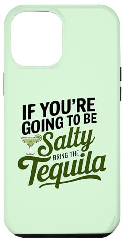 Hülle für iPhone 12 Pro Max If You're Going To Be Salty Bring The Tequila Funny Tequila von Funny Tequila Slogan Gifts For Tequila Lovers