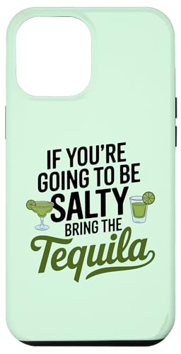 Hülle für iPhone 12 Pro Max If You're Going To Be Salty Bring The Tequila Funny Tequila von Funny Tequila Slogan Gifts For Tequila Lovers