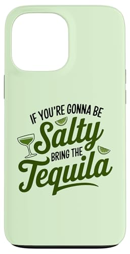 Hülle für iPhone 13 Pro Max If You're Going To Be Salty Bring The Tequila Funny Tequila von Funny Tequila Slogan Gifts For Tequila Lovers