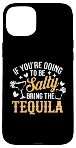 Hülle für iPhone 15 Plus If You're Going To Be Salty Bring The Tequila Funny Tequila von Funny Tequila Slogan Gifts For Tequila Lovers