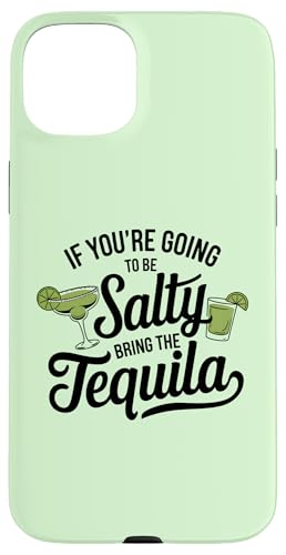 Hülle für iPhone 15 Plus If You're Going To Be Salty Bring The Tequila Funny Tequila von Funny Tequila Slogan Gifts For Tequila Lovers