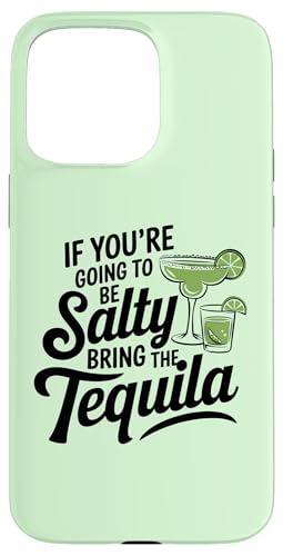 Hülle für iPhone 15 Pro Max If You're Going To Be Salty Bring The Tequila Funny Tequila von Funny Tequila Slogan Gifts For Tequila Lovers