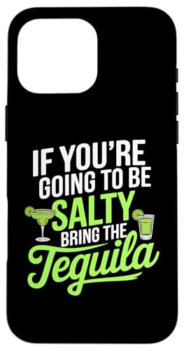 Hülle für iPhone 16 Pro Max If You're Going To Be Salty Bring The Tequila Funny Tequila von Funny Tequila Slogan Gifts For Tequila Lovers