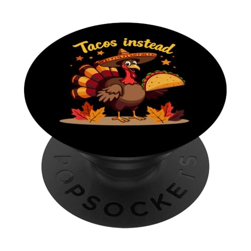 Lustige Thanksgiving Türkei Mexikanische Taco-Liebhaber Tacos Stattdessen PopSockets Klebender PopGrip von Funny Thanksgiving Taco Turkey Tacos Instead Tees