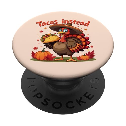 Lustige Thanksgiving Türkei Mexikanische Taco-Liebhaber Tacos Stattdessen PopSockets Klebender PopGrip von Funny Thanksgiving Taco Turkey Tacos Instead Tees