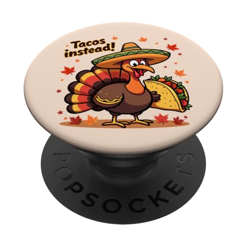 Thanksgiving Truthahn Tacos Instead Funny Mexican Taco Lovers PopSockets Klebender PopGrip von Funny Thanksgiving Taco Turkey Tacos Instead Tees