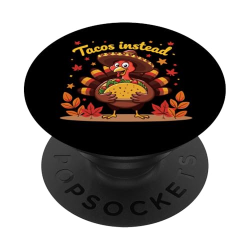 Thanksgiving Truthahn Tacos Instead Funny Mexican Taco Lovers PopSockets Klebender PopGrip von Funny Thanksgiving Taco Turkey Tacos Instead Tees