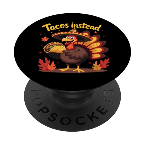 Thanksgiving Truthahn Tacos Instead Funny Mexican Taco Lovers PopSockets Klebender PopGrip von Funny Thanksgiving Taco Turkey Tacos Instead Tees