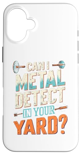 Hülle für iPhone 16 Plus Metal Detecting Dirt Fishing Can I Metal Detect in Your Yard von Funny Treasure Hunting Detectorist Humor