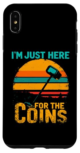 Hülle für iPhone XS Max Metal Detecting Dirt Fishing I’m Just Here for the Coins von Funny Treasure Hunting Detectorist Humor