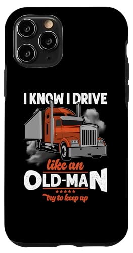 Hülle für iPhone 11 Pro Trucker I Know I Drive Like An Old Man Truck Driver von Funny Truck Driver Trucker Apparel