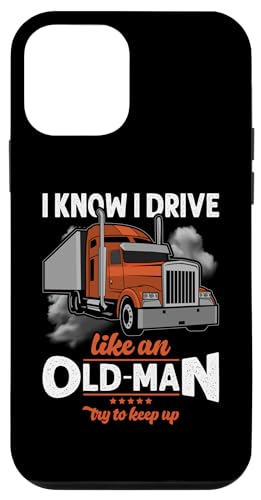 Hülle für iPhone 12 mini Trucker I Know I Drive Like An Old Man Truck Driver von Funny Truck Driver Trucker Apparel