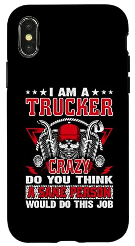Hülle für iPhone X/XS I Am A Trucker Crazy Do You Think Funny Truck Driver von Funny Truck Driver Trucker Apparel