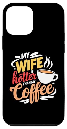 Hülle für iPhone 12 mini My Wife Is Hotter Than My Coffee Funny Husband Married Men von Funny Valentine's Day Coffee Lovers Husbands Gifts