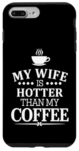 Hülle für iPhone 7 Plus/8 Plus My Wife Is Hotter Than My Coffee Funny Husband Married Men von Funny Valentine's Day Coffee Lovers Husbands Gifts