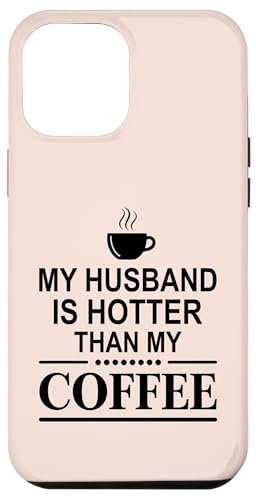 Hülle für iPhone 12 Pro Max My Husband Is Hotter Than My Coffee Funny Wife Married Women von Funny Valentine's Day Coffee Lovers Wives Gifts