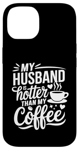 Hülle für iPhone 14 My Husband Is Hotter Than My Coffee Funny Wife Married Women von Funny Valentine's Day Coffee Lovers Wives Gifts