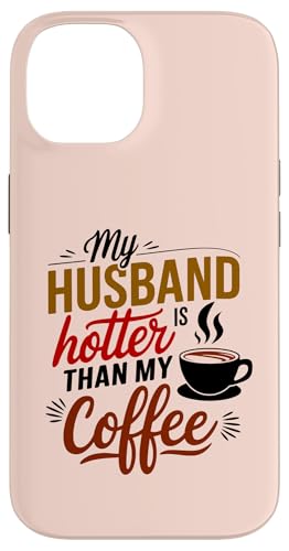 Hülle für iPhone 14 My Husband Is Hotter Than My Coffee Funny Wife Married Women von Funny Valentine's Day Coffee Lovers Wives Gifts