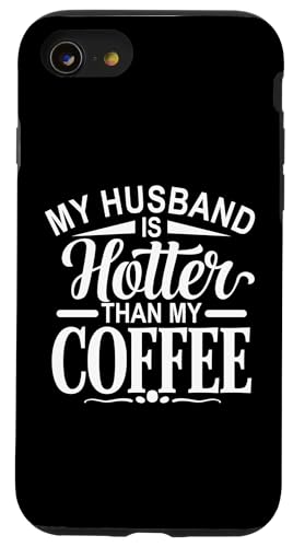 Hülle für iPhone SE (2020) / 7 / 8 My Husband Is Hotter Than My Coffee Funny Wife Married Women von Funny Valentine's Day Coffee Lovers Wives Gifts