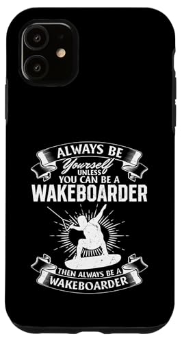 Sei immer du selbst, es sei denn, du kannst ein Wakeboarder sein Hülle für iPhone 11 von Funny Wakeboarding Quotes