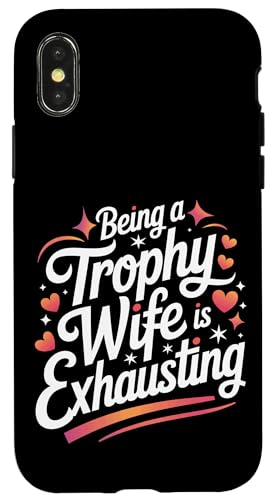 Es ist anstrengend, eine Trophäenfrau zu sein Hülle für iPhone X/XS von Funny Wife Marriage Couple Wedding Anniversary