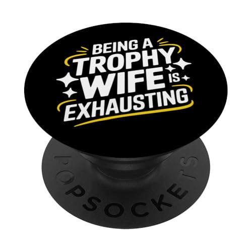 Es ist anstrengend, eine Trophäenfrau zu sein PopSockets Klebender PopGrip von Funny Wife Marriage Couple Wedding Anniversary